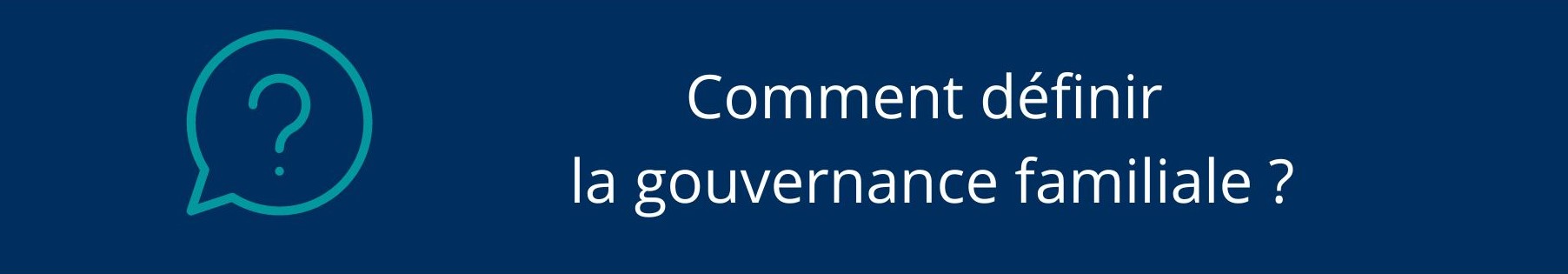 Comment définir la gouvernance familiale ?