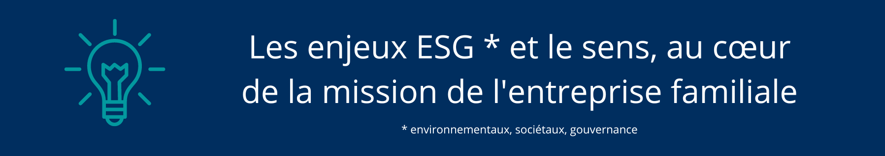 Les enjeux ESG et le sens, au coeur de la mission de l&rsquo;entreprise familiale