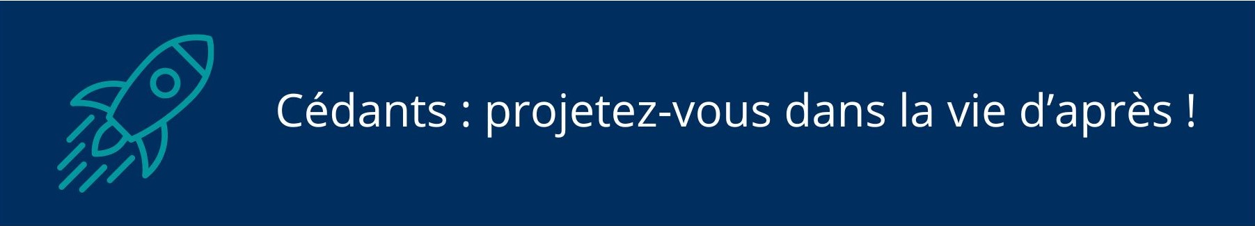 Cédants : projetez-vous dans la vie d’après