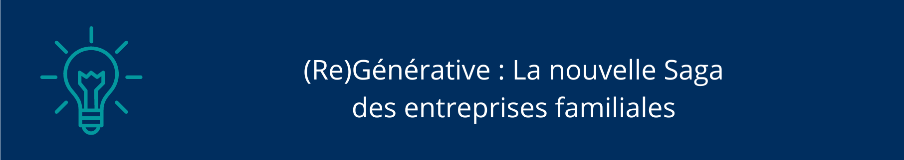 (Re)Générative : La nouvelle Saga des entreprises familiales